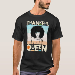 Thankful Mother Black Queen Black Woman Melanin Si T-Shirt