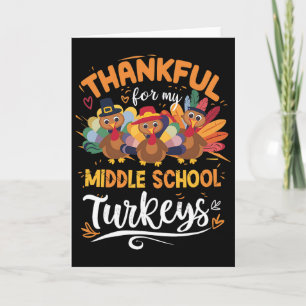 Thankful My Middle School Turkeys Teacher Thanksgi Card