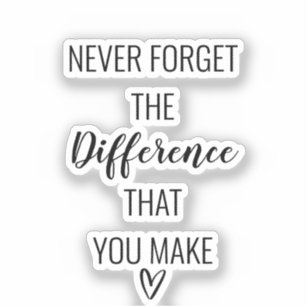 Thankful Never Forget The Difference That You Make