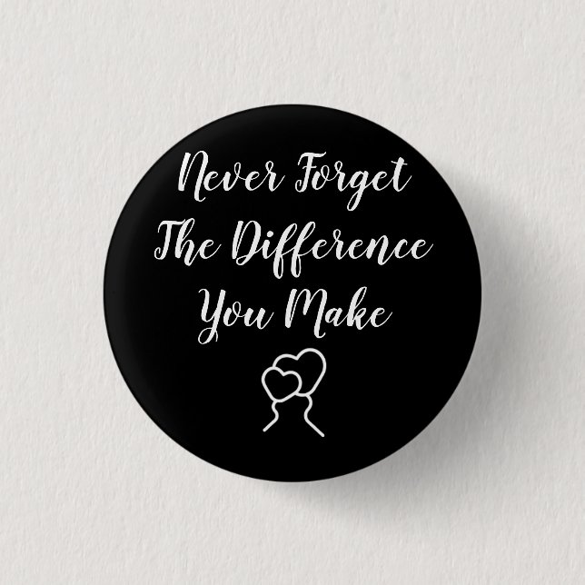 Thankful - Never Forget The Difference You Make 1 Inch Round Button (Front)