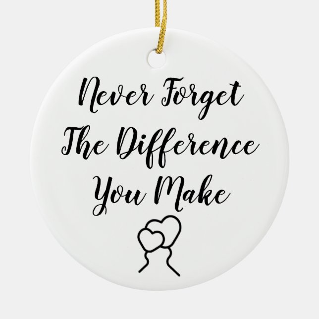 Thankful - Never Forget The Difference You Make Ceramic Ornament (Front)