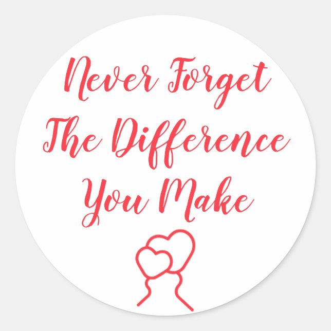 Thankful - Never Forget The Difference You Make Classic Round Sticker (Front)