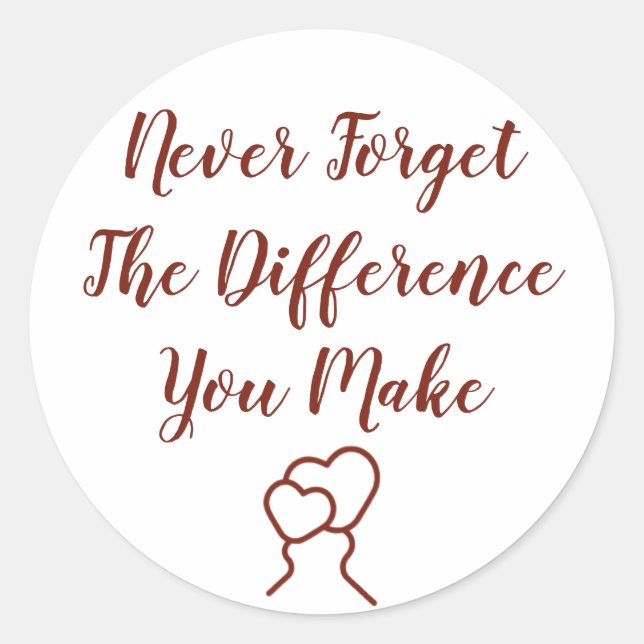 Thankful - Never Forget The Difference You Make Classic Round Sticker (Front)