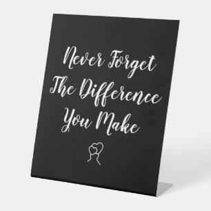 Thankful - Never Forget The Difference You Make Pedestal Sign