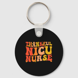 Thankful Nicu Nurse Thanksgiving Nicu Nursing Keychain