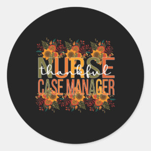 Thankful Nurse Case Manager Thanksgiving Case Mana Classic Round Sticker