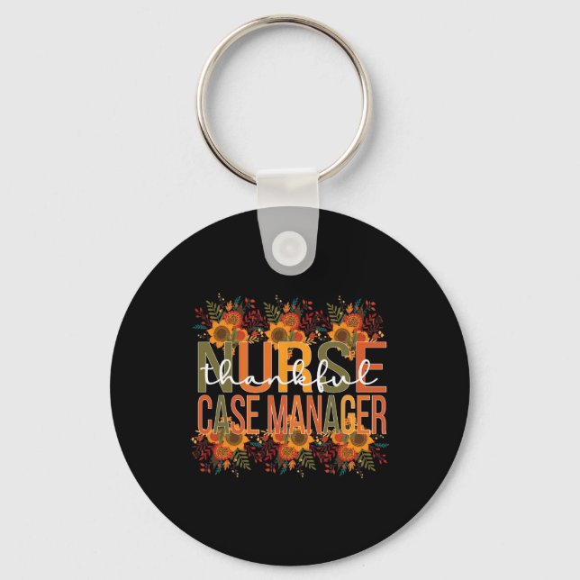 Thankful Nurse Case Manager Thanksgiving Case Mana Keychain (Front)