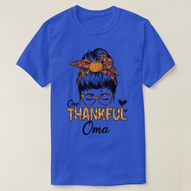 Thankful Oma Funny Messy Bun Fall Autumn Thanksgiv T-Shirt (Design Front)