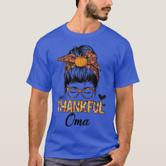 Thankful Oma Funny Messy Bun Fall Autumn Thanksgiv T-Shirt