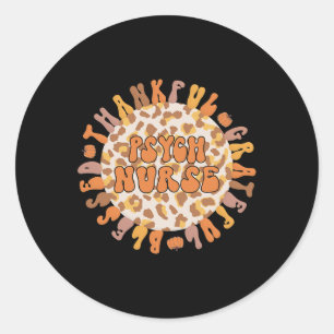 Thankful Psych Nurse Thanksgiving Psychiatric Nurs Classic Round Sticker