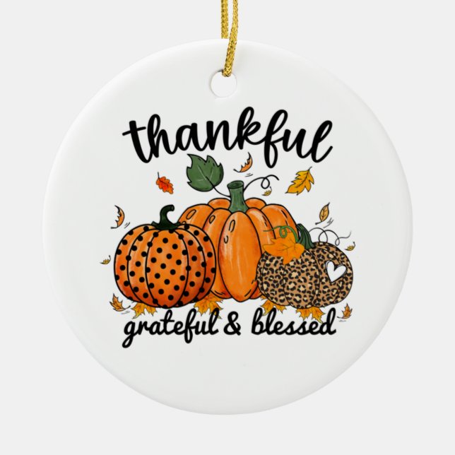 Thankful Pumpkin Grateful And Blessed  Ceramic Ornament (Front)