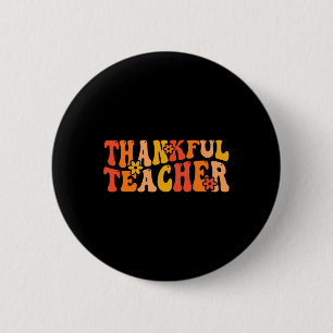 Thankful Teacher Groovy Thanksgiving Teaching  2 Inch Round Button