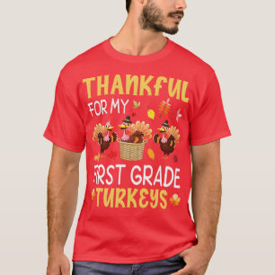 Thankful Thanksgiving For My First Grade Turkeys S T-Shirt