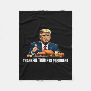 Thankful Trump Is President Thanksgiving  Fleece Blanket