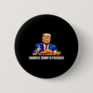 Thankful Trump Is President Thanksgiving Funny  2 Inch Round Button