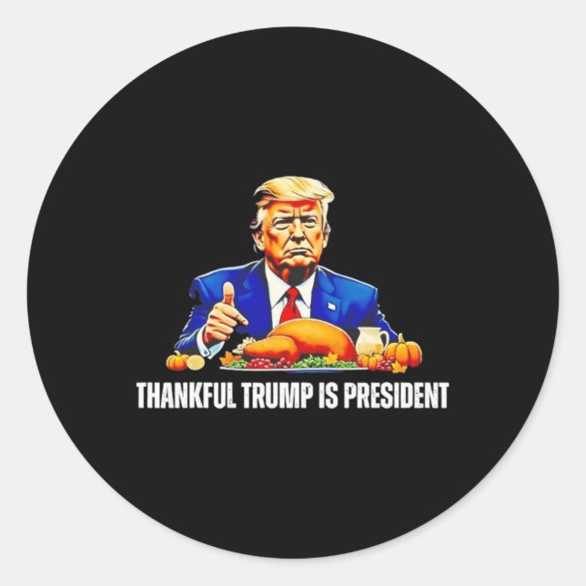 Thankful Trump Is President Thanksgiving Funny  Classic Round Sticker (Front)