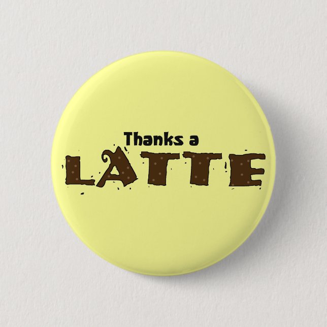 Thanks A Latte 2 Inch Round Button (Front)