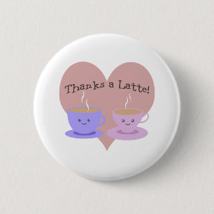 Thanks a Latte 2 Inch Round Button