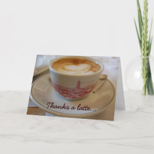 Thanks a latte appreciation greeting card