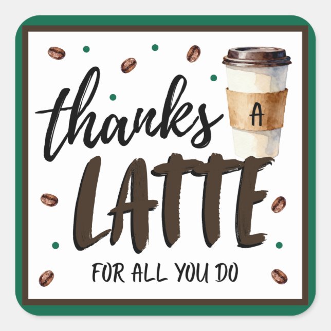 Thanks a Latte Teacher Appreciation Gift Square Sticker (Front)
