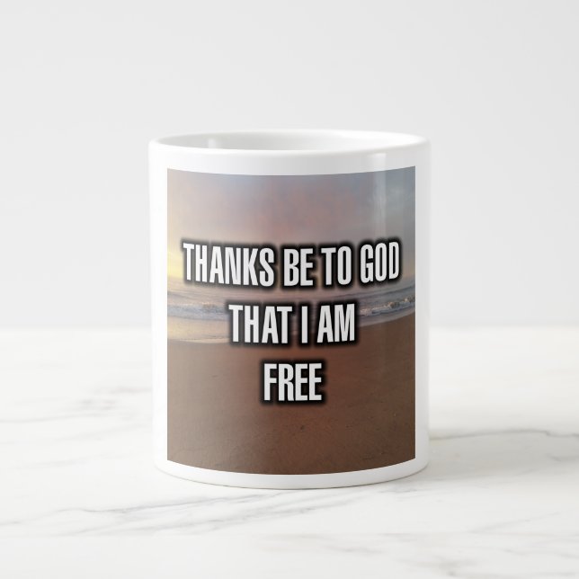 Thanks Be To God That I Am Free Mug (Front)