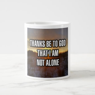 Thanks Be To God That I Am Not Alone Mug