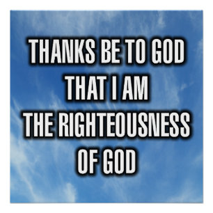 Thanks Be To God That I Am The Righteous... Poster