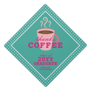 Thanks Coffee Funny Modern Grad Girly Pink Graduation Cap Topper