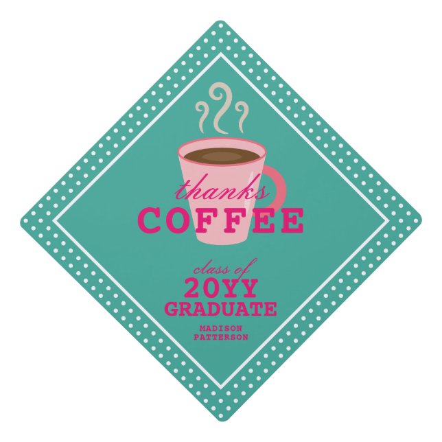 Thanks Coffee Funny Modern Grad Girly Pink Graduation Cap Topper (Front)