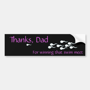 Thanks, Dad...For Winning That Swim Meet Bumper Sticker