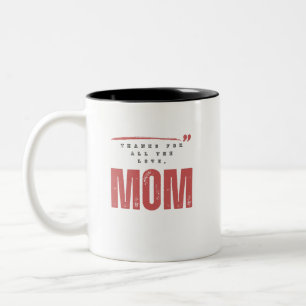 Thanks for all the love, Mom. Two-Tone Coffee Mug