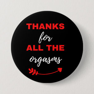 Thanks For All The Orgasms 3 Inch Round Button