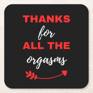 Thanks For All The Orgasms Square Paper Coaster