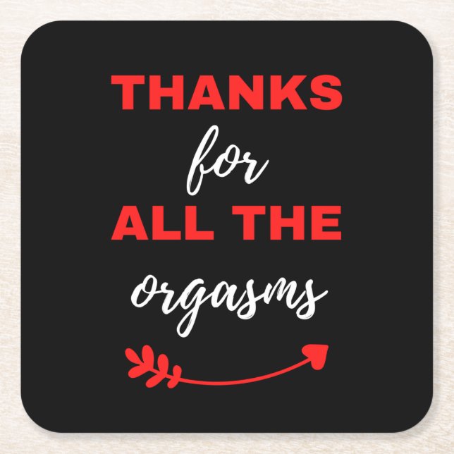 Thanks For All The Orgasms Square Paper Coaster (Front)