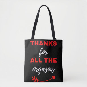 Thanks For All The Orgasms Tote Bag