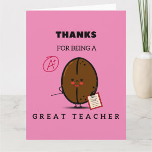 Thanks For Being A Great Teacher A+ Card