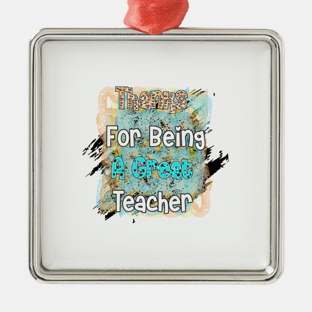 Thanks For Being A Great Teacher Metal Ornament (Front)
