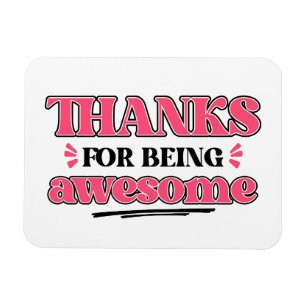 Thanks for Being Awesome Magnet