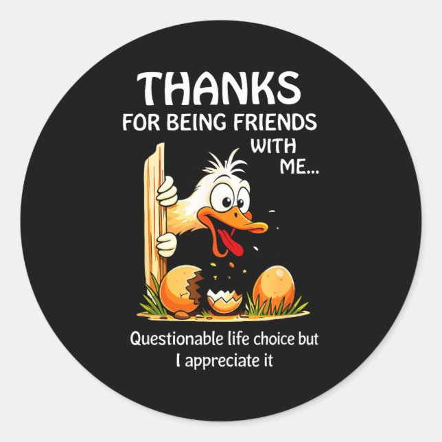 Thanks for being friends with questionable life classic round sticker (Front)