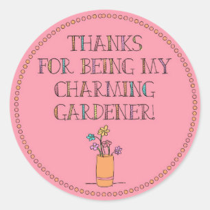 Thanks for being my charming gardener! classic round sticker