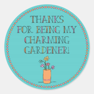 Thanks for being my charming gardener! classic round sticker