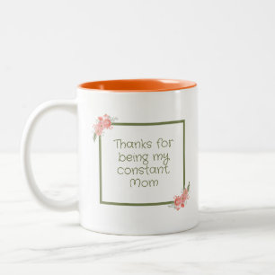 Thanks for being my constant, Mom Two-Tone Coffee Mug