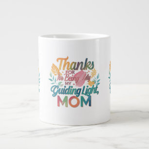 Thanks for Being My Guiding Light, Mom" Specialty  Large Coffee Mug