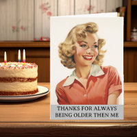 Thanks for Being older then me Retro