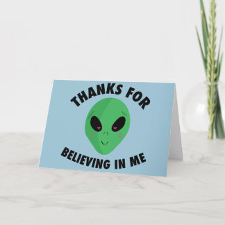 Thanks For Believing in Me (Alien) Thank You Card