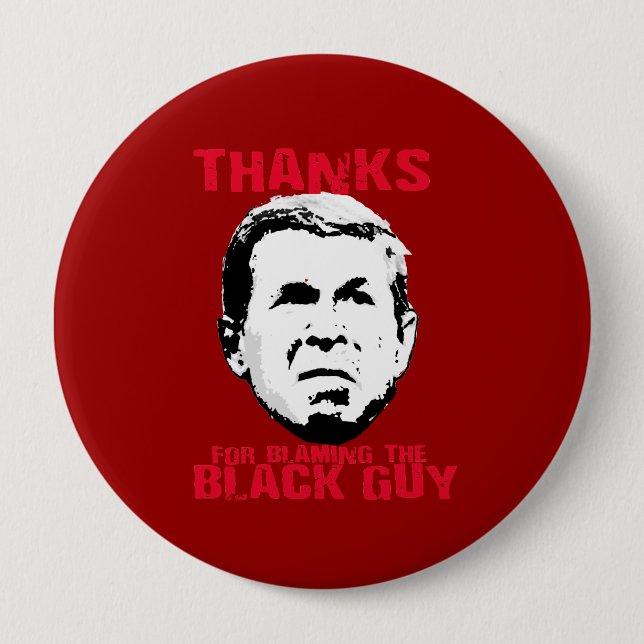 Thanks for Blaming the Black Guy 4 Inch Round Button (Front)