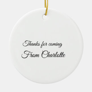 thanks for coming add name text message ceramic ornament