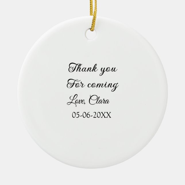 thanks for coming add name text message  ceramic ornament (Front)