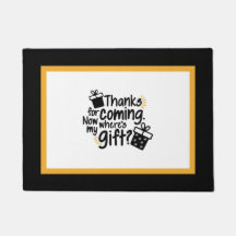 Thanks for coming. Now where's my gift? Door Mat