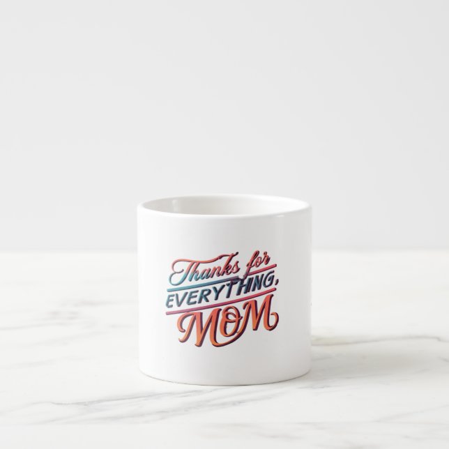Thanks for Everything, Mom" Espresso Mug (Front)